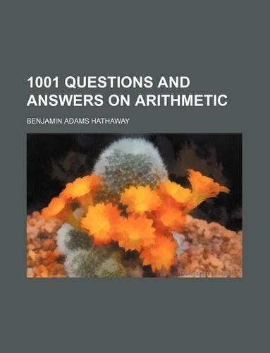 1001 Questions and Answers on Arithmetic
