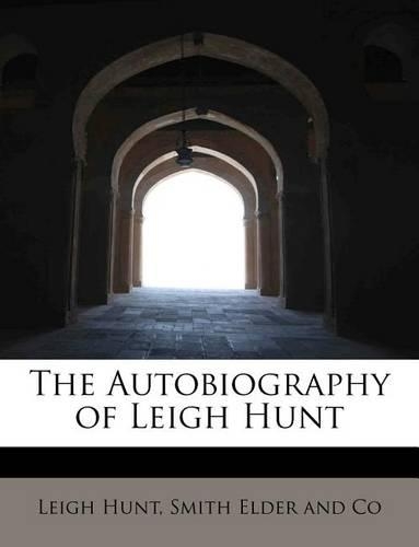 The Autobiography of Leigh Hunt