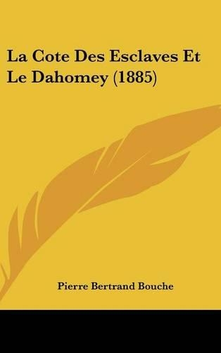 La Cote Des Esclaves Et Le Dahomey (1885)
