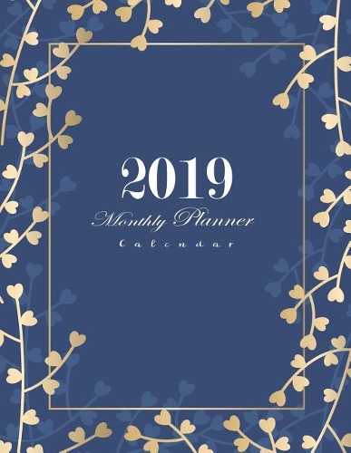 2019 Monthly Planner Calendar: 12 Months Personal Organizer Agenda and Schedule January 2019 - December 2019