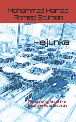 Heijunka: The Leveling Art of the Japanese Auto Industry(Lean Foundations & Advanced AI Applications)