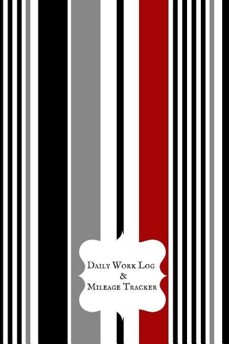 Daily Work Log & Mileage Tracker: Daily Shift Hours & Work Mileage Usage Vehicle Mileage & Work Shift Template Destination Log Journal &taxi Booklet Tracker for Personal, Work, Drive
