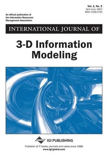 International Journal of 3-D Information Modeling, Vol 1 ISS 2