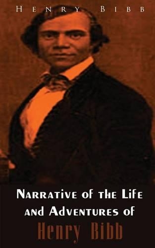 Narrative of the Life and Adventures of Henry Bibb: An American Slave