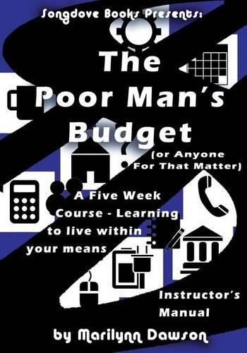 The Poor Man's Budget (Or Anyone For That Matter) Instructor's Manual