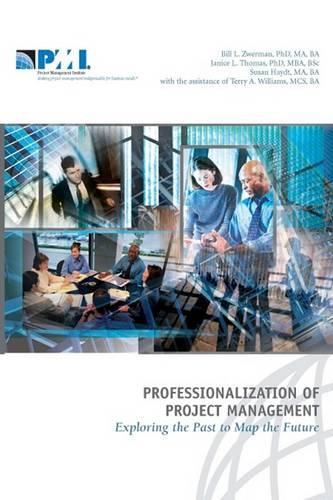 Professionalization of Project Management: Exploring the Past to Map the Future