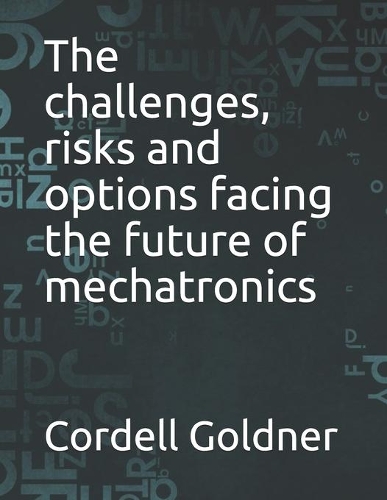 The challenges, risks and options facing the future of mechatronics