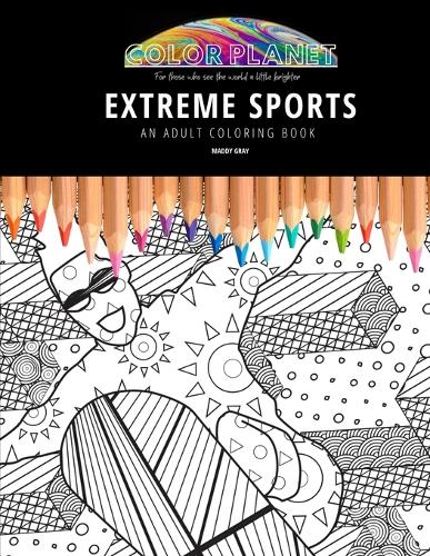 Extreme Sports: AN ADULT COLORING BOOK: An Awesome Coloring Book For Adults(1 Color Planet)