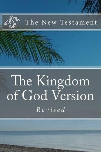 The Kingdom of God Version. the New Testament