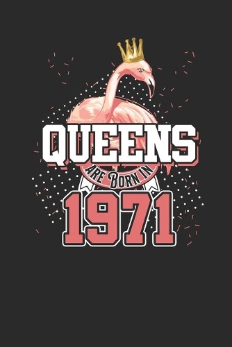 Queens Are Born In 1971
