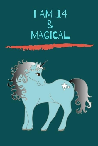 I am 14 & Magical: A Unicorn Journal Notebook for ... Girls