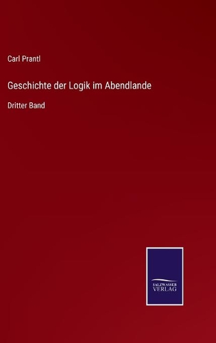 Geschichte der Logik im Abendlande: Dritter Band