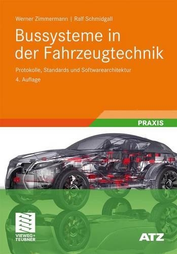 Bussysteme in Der Fahrzeugtechnik: Protokolle, Standards Und Softwarearchitektur(Atz/Mtz-Fachbuch)