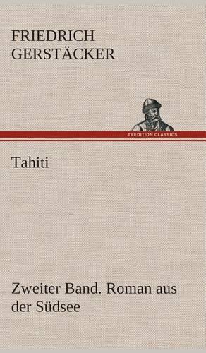 Tahiti. Zweiter Band. Roman aus der Südsee