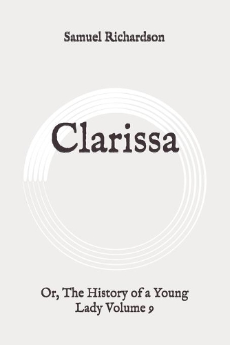 Clarissa: Or, The History of a Young Lady Volume 9: Original