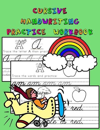 Cursive Handwriting Practice Workbook: Master cursive letters, words, sentences, and more