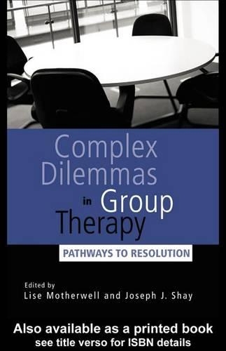 Complex Dilemmas in Group Therapy: Pathways to Resolution