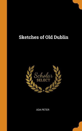 Sketches of Old Dublin