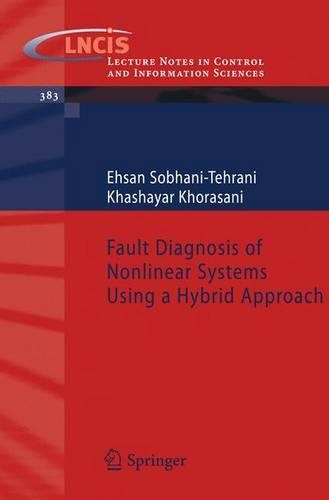 Fault Diagnosis of Nonlinear Systems Using a Hybrid Approach: (383 Lecture Notes in Control and Information Sciences)
