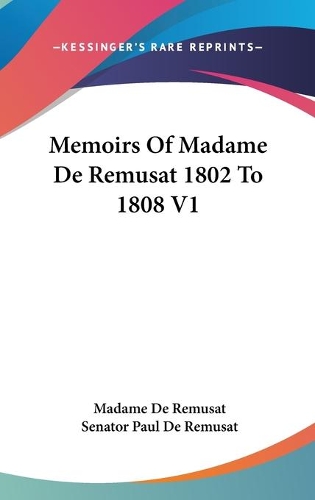 Memoirs Of Madame De Remusat 1802 To 1808 V1