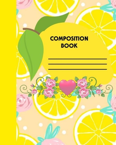 Composition Book: Lemon Rose Peach Wide Ruled Line Paper Legal Ruled Paper Notebook Writing Book For Elementary Grammer Home School Kids
