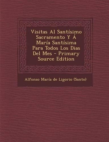 Visitas Al Santísimo Sacramento Y Á María Santísima Para Todos Los Dias Del Mes