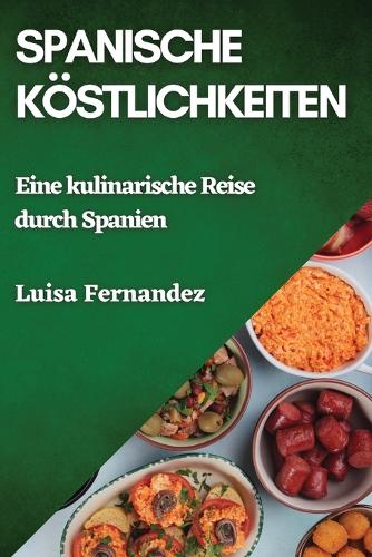 Spanische Köstlichkeiten: Eine kulinarische Reise durch Spanien