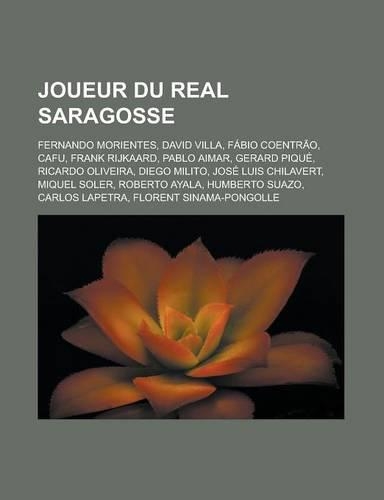 Joueur Du Real Saragosse: Fernando Morientes, David Villa, Fabio Coentrao, Cafu, Frank Rijkaard, Pablo Aimar, Gerard Pique, Ricardo Oliveira, Diego Milito, Jose Luis Chilaver
