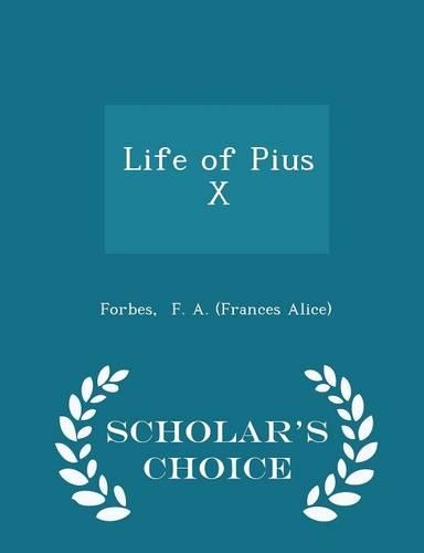 Life of Pius X - Scholar's Choice Edition
