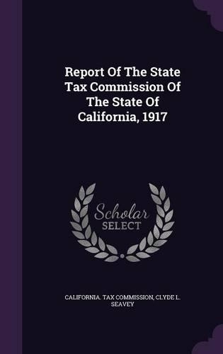 Report of the State Tax Commission of the State of California, 1917