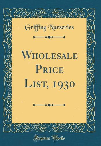 Wholesale Price List, 1930 (Classic Reprint)