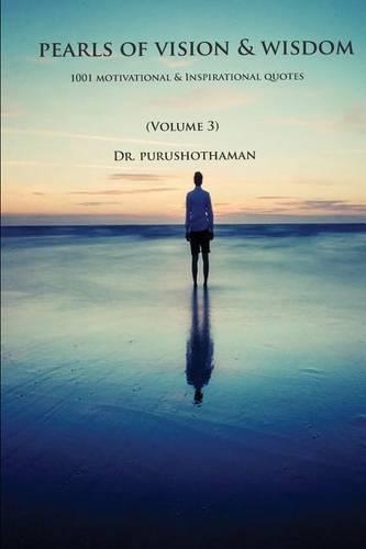 Pearls of Vision & Wisdom (Volume 3): 1001 Motivational & Inspirational Quotes(3 Pearls of Vision & Wisdom)
