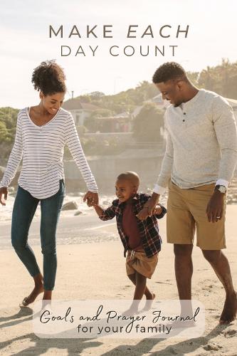 Make Each Day Count - Goals & Prayer Journal (FOR YOUR FAMILY)