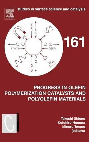 Progress in Olefin Polymerization Catalysts and Polyolefin Materials: (Studies in Surface Science and Catalysis)