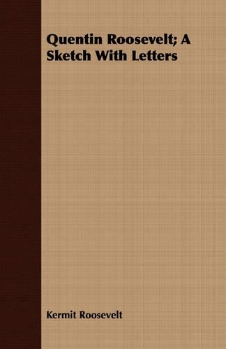 Quentin Roosevelt; A Sketch With Letters