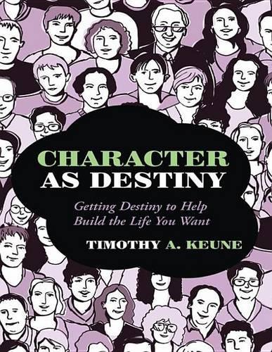Character as Destiny: Getting Destiny to Help Build the Life You Want