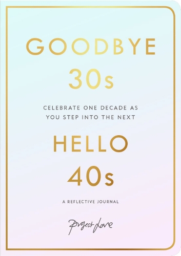 Goodbye 30s, Hello 40s: A Reflective Journal