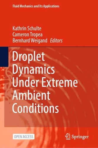 Droplet Dynamics Under Extreme Ambient Conditions: (124 Fluid Mechanics and Its Applications)