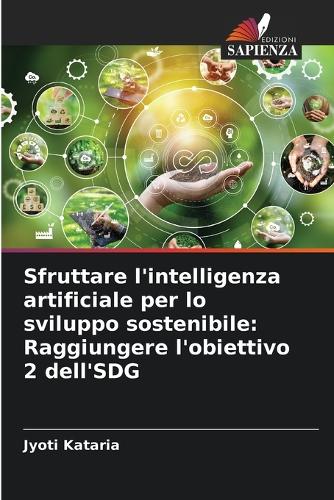 Sfruttare l'intelligenza artificiale per lo sviluppo sostenibile: Raggiungere l'obiettivo 2 dell'SDG