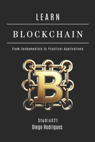 LEARN BLOCKCHAIN - 2025 Edition: From Fundamentals to Practical Applications(21 Quick Learn)