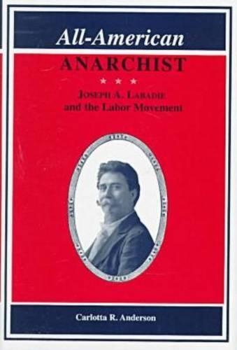 All-American Anarchist: Joseph A.Labadie and the Labor Movement(Great Lakes Books Series)