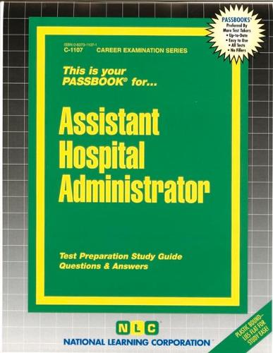Assistant Hospital Administrator: Passbooks Study Guide
