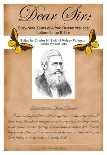 Dear Sir: Sixty-Nine Years of Alfred Russel Wallace Letters to the Editor
