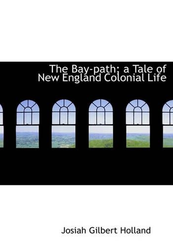The Bay-Path; A Tale of New England Colonial Life