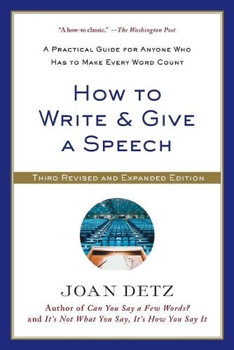 How To Write and Give A Speech: Third Revised Edition