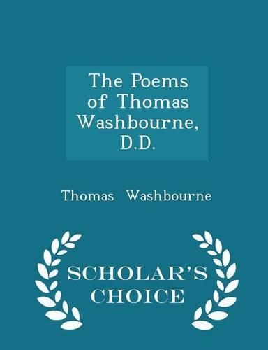 The Poems of Thomas Washbourne, D.D. - Scholar's Choice Edition