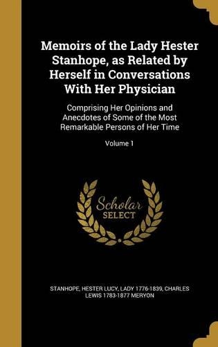 Memoirs of the Lady Hester Stanhope, as Related by Herself in Conversations With Her Physician