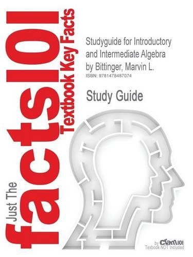 Studyguide for Introductory and Intermediate Algebra by Bittinger, Marvin L.