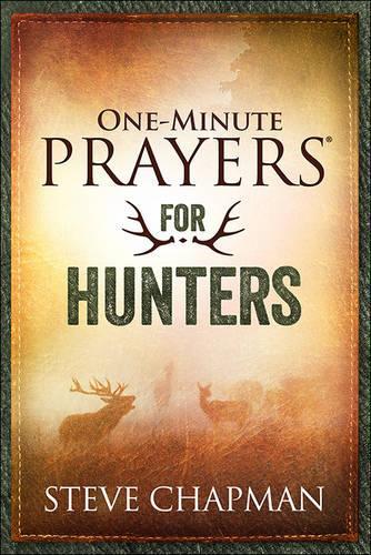 One-Minute Prayers for Hunters: (One-Minute Prayers)