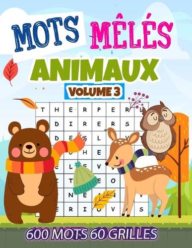 Mots Meles Animaux: Volume 3.-60 grilles avec solutions - Plus de 600 mots cachés -GROS CARACTERES - Des heures de jeux -(3 Mots Meles Animaux)